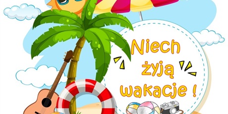 Niech żyją wakacje !